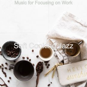 Download track Vibrant Instrumental For Focusing On Work Soft Cooking Jazz