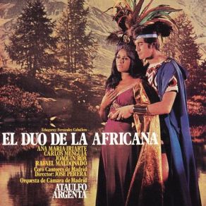 Download track El DÃºo De La Africana, Zarzuela En Un Acto De Manuel FernÃ¡ndez Caballero Y Libreto De Miguel Echegaray. Preludio Ataulfo Argenta, Ana Maria Iriarte, Orquesta De Cámara De Madrid, Coros Cantores De MadridOrquesta De La Comunidad De Madrid