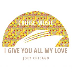 Download track I Give You All My Love (Radio Edit) Joey Chicago