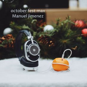 Download track October Fest Max, Pt. 1 Manuel Jimenez