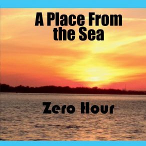 Download track Zero Hour A Place From The Sea