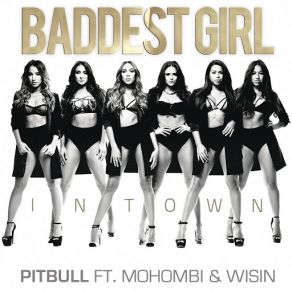 Download track Baddest Girl In Town (Mohombi & Wisin) Pitbull, Mohombi WisinWisin