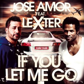 Download track If You Let Me Go (Extended Mix) Lexter, Jose Amor