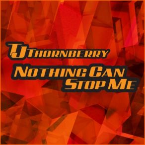 Download track Nothing Can Stop Me (Last Version) T. J. Thornberry