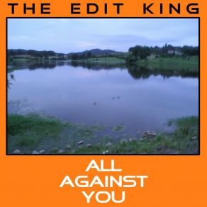 Download track ALL AGAINST YOU (The Conspiracy Mix) The Edit King