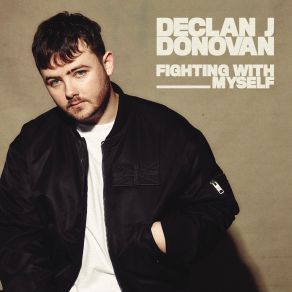 Download track Fighting With Myself Declan J Donovan