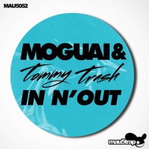 Download track In N' Out (Tommy Trash Club Mix) Moguai, Tommy Trash