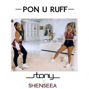 Download track Pon U Ruff Stony, Shenseea