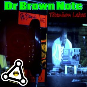 Download track Titanium Lakes Dr. Brown Note