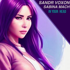 Download track In Your Head Sandr Voxon, Sabina Mach