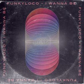 Download track I'wanna Be Funkyloco