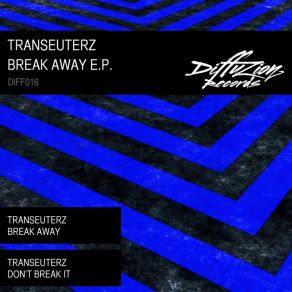 Download track Don't Break It Transeuterz