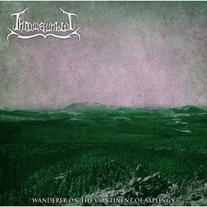 Download track Wanderer On The Continent Of Saplings Thrawsunblat