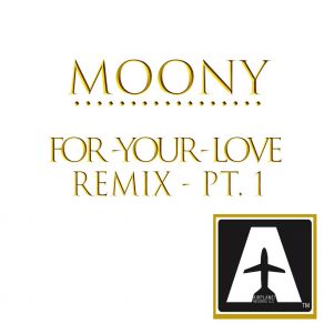 Download track For Your Love (Funky Junction NK & Antony Reale Dublogic Remix) Moony