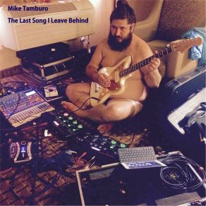 Download track The Last Song I Leave Behind Mike Tamburo