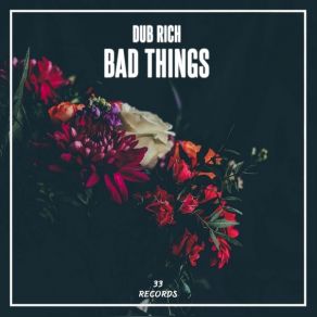 Download track Bad Things Dub Rich