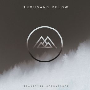 Download track Tradition Reimagined Thousand Below