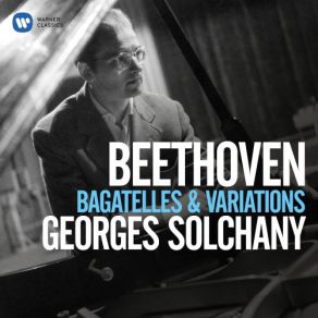 Download track Bagatelles, Op. 33 No. 1, Andante Grazioso, Quasi Allegretto Georges Solchany