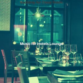 Download track Exquisite Ambiance For Hotel Lounges Music For Hotels Lounge