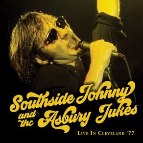 Download track You Don't Know Like I Know (Live At The Agora Theater, Cleveland, OH - 1977) The Asbury Jukes, Southside Johnny, Cleveland], OH