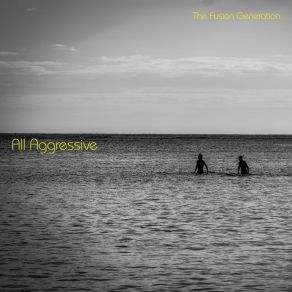 Download track All Aggressive The Fusion Generation