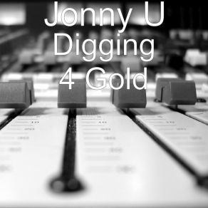 Download track Digging 4 Gold Jonny UJericho Salt