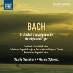 Download track Passacaglia And Fugue In C Minor, P. 159 (After J. S. Bach S, BWV 582) Ilkka Talvi, Gerard Schwarz, Seattle Symphony Orchestra