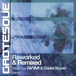 Download track Grotesque Reworked And Remixed 2 (Continuous Mix By Ram) Sneijder