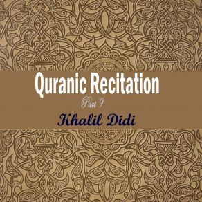 Download track Quranic Recitation Part 9, Pt. 7 Khalil Didi