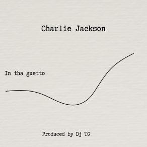 Download track In Tha Guetto DJ TGCharlie Jackson