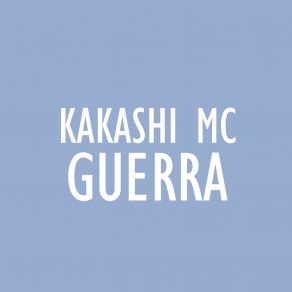 Download track Guerreros Kakashi Mc