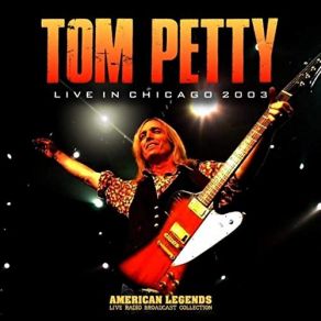 Download track Born In Chicago (Live) Tom Petty