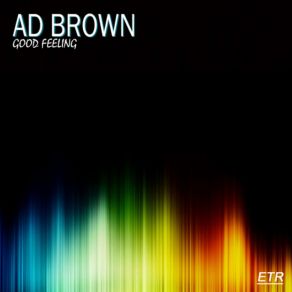 Download track Good Feeling (Original Mix) Ad Brown