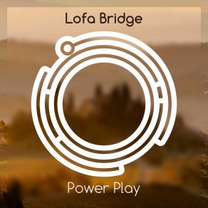 Download track Power Play Lofa Bridge