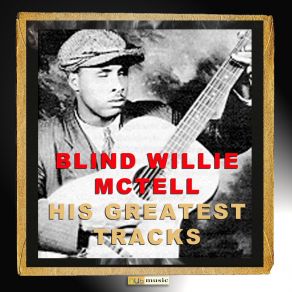 Download track It's Your Time To Worry Blind Willie McTell