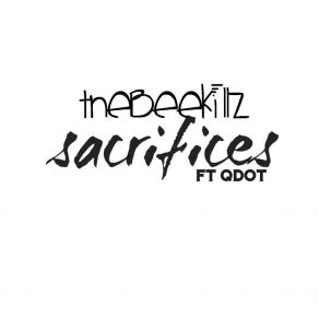 Download track Sacrifies ThebeekillzQdot