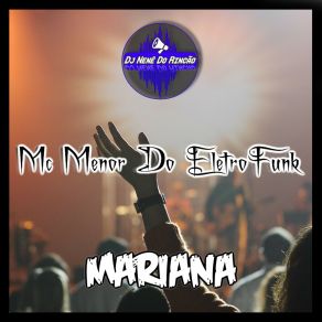 Download track Mariana (Extended) Mc Menor Do EletroFunkDj Nenê Do Rincão