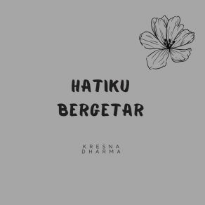 Download track Hatiku Bergetar Kresna Dharma