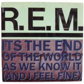 Download track It's The End Of The World As We Know It (And I Feel Fine) R. E. M.I Feel Fine