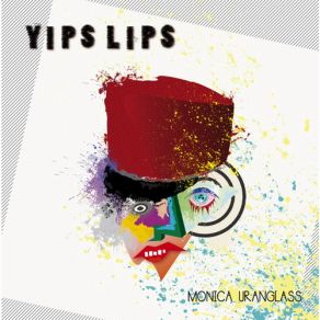 Download track YIPS LIPS MONICA URANGLASS