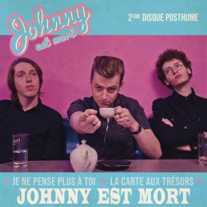 Download track Je Ne Pense Plus À Toi Johnny Est Mort