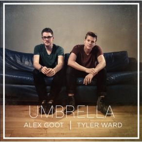 Download track Umbrella Alex Goot, Tyler Ward