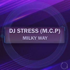 Download track Milky Way DJ Stress (M. C. P)