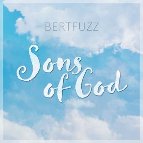 Download track Sons Of God Bertfuzz