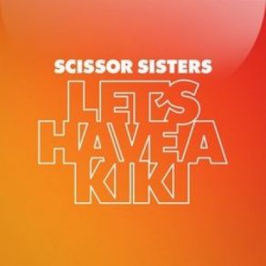 Download track Let'S Have A Kiki Scissor Sisters