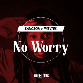 Download track No Worry (Dub Mix) Lyricson, Irie Ites