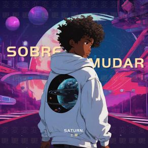 Download track Sobre Mudar (Slowed + Reverb) SaturnReverb