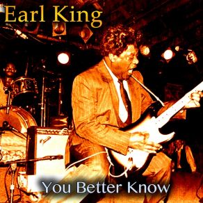 Download track You Better Know Earl King