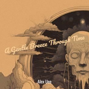 Download track A Gentle Breeze Through Time Alex Uee