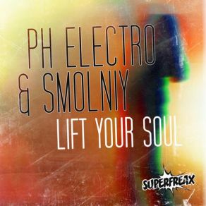 Download track Lift Your Soul (Lift Your Club Radio Edit) Ph Electro, Smolniy